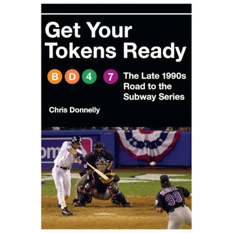Get Your Tokens Ready: The Late 1990s Road to the Subway Series (signed by author) 