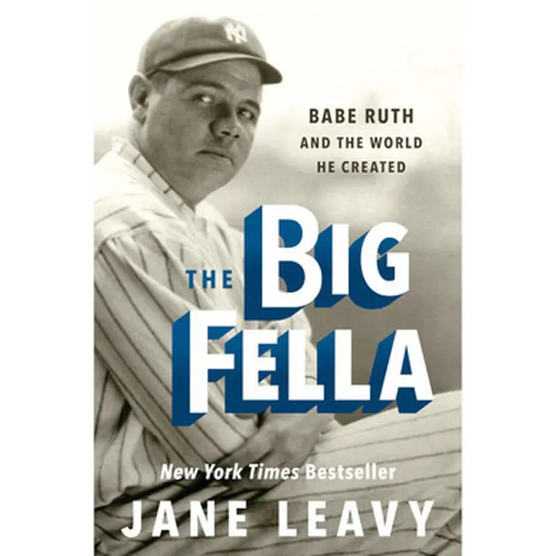 The Big Fella: Babe Ruth and the World He Created 
