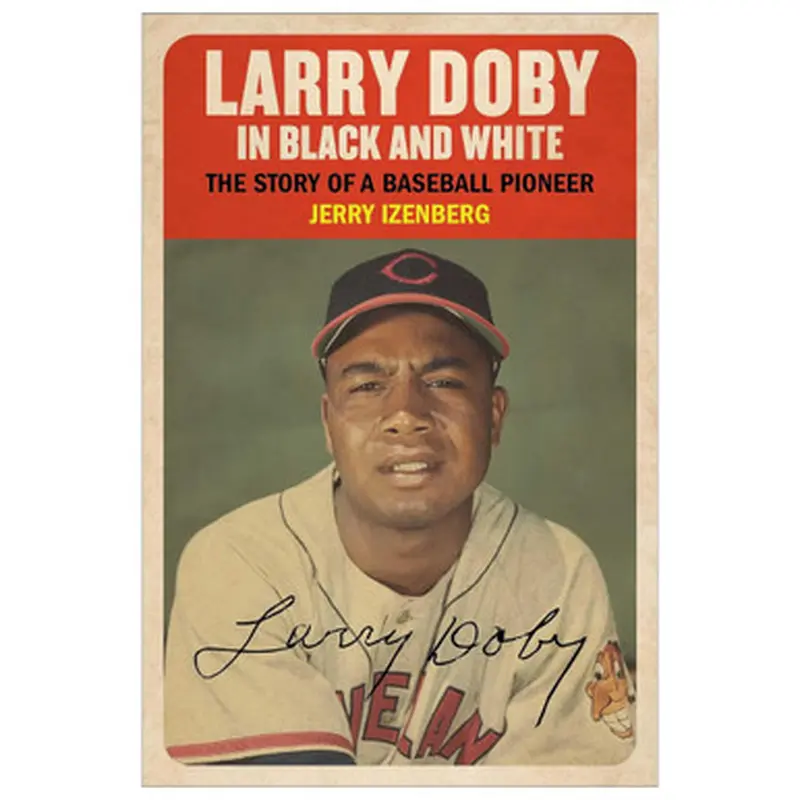 Larry Doby in Black and White: The Story of a Baseball Pioneer 