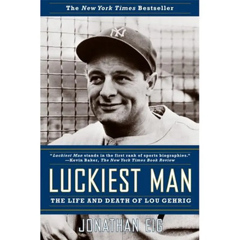 Luckiest Man: The Life and Death of Lou Gehrig 