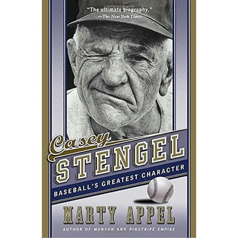 Casey Stengel: Baseball's Greatest Character 