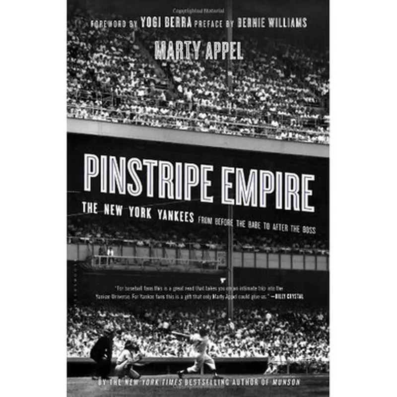Pinstripe Empire: The New York Yankees from Before the Babe to After the Boss 