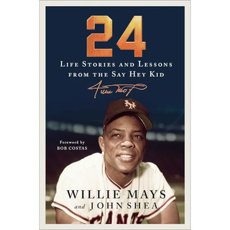 24: Life Stories and Lessons from the Say Hey Kid 