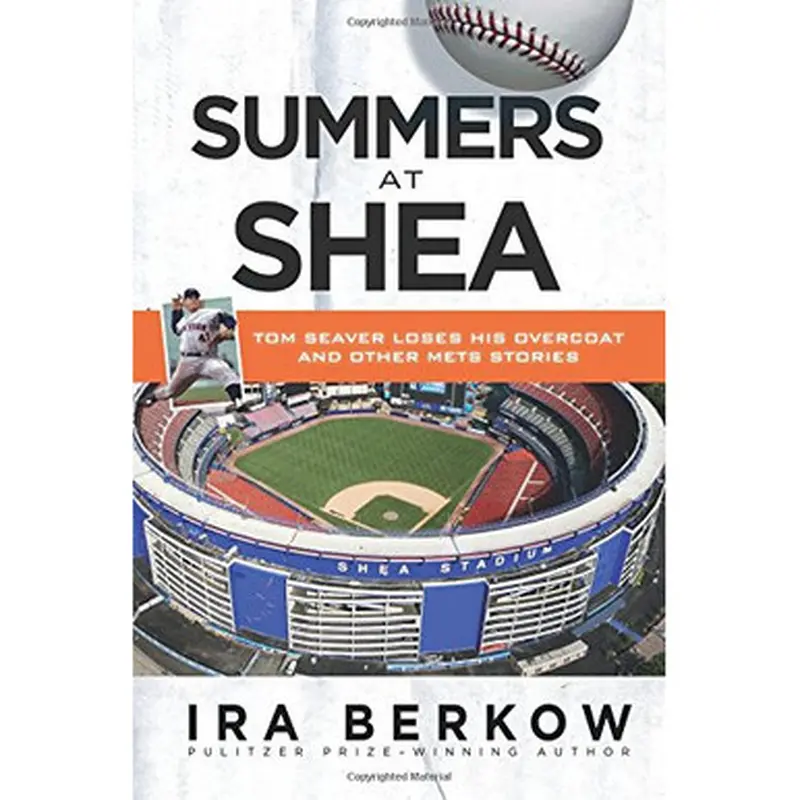 Summers at Shea: Tom Seaver Loses His Overcoat and Other Mets Stories 
