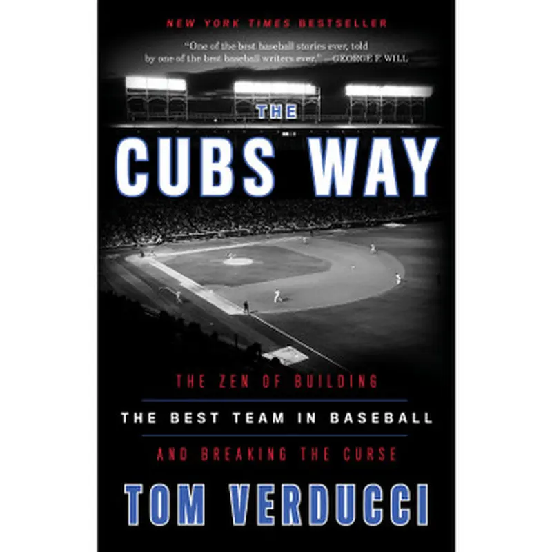 The Cubs Way: The Zen of Building the Best Team in Baseball and Breaking the Curse 