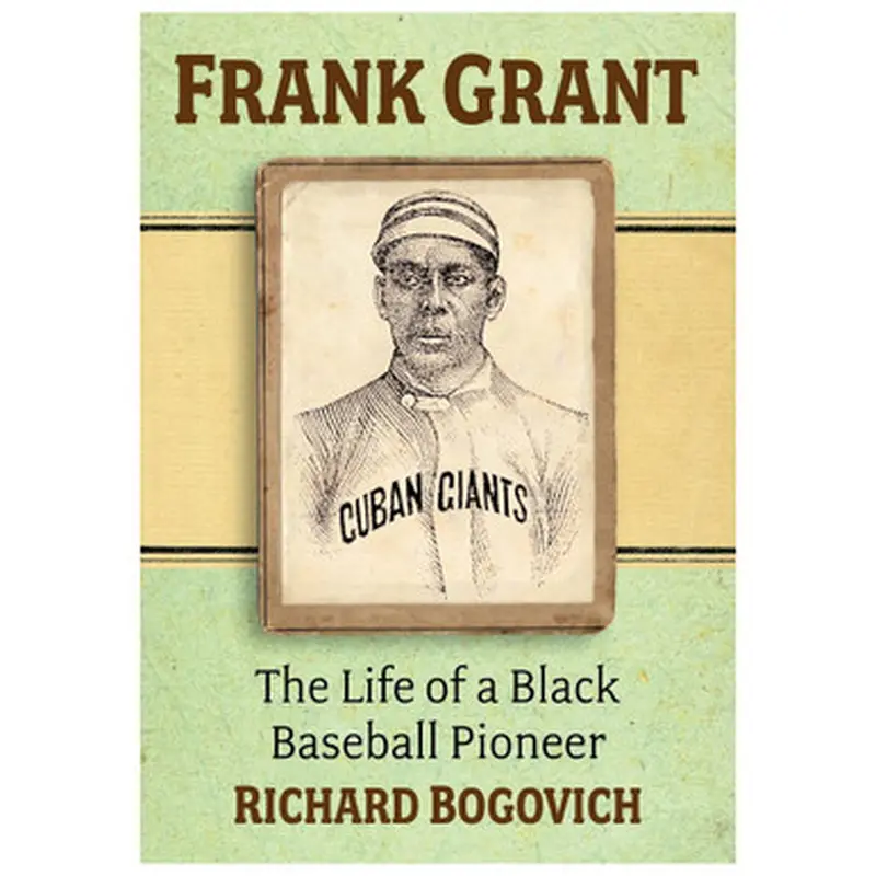 Frank Grant: The Life of a Black Baseball Pioneer (Signed by Author) 