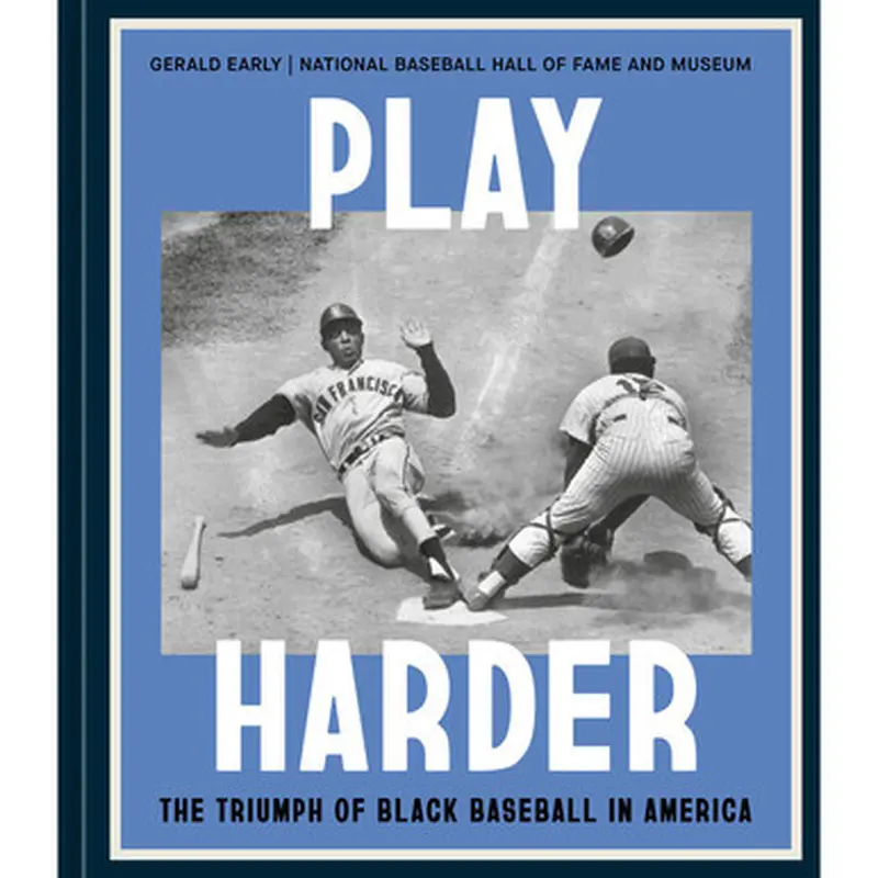 Play Harder: The Triumph of Black Baseball in America 