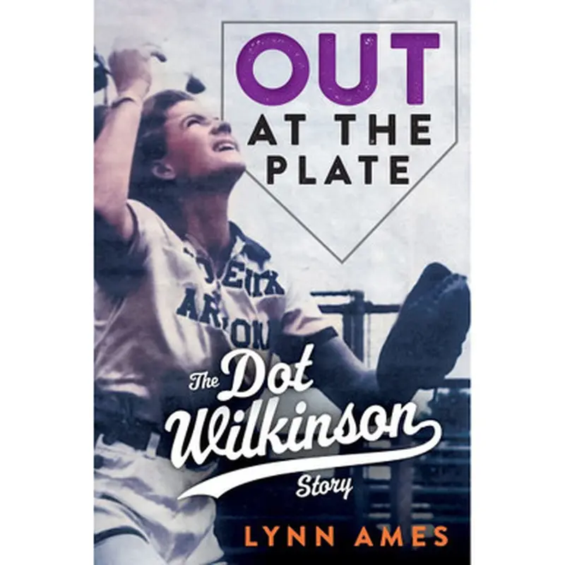 Out at the Plate: The Dot Wilkinson Story 