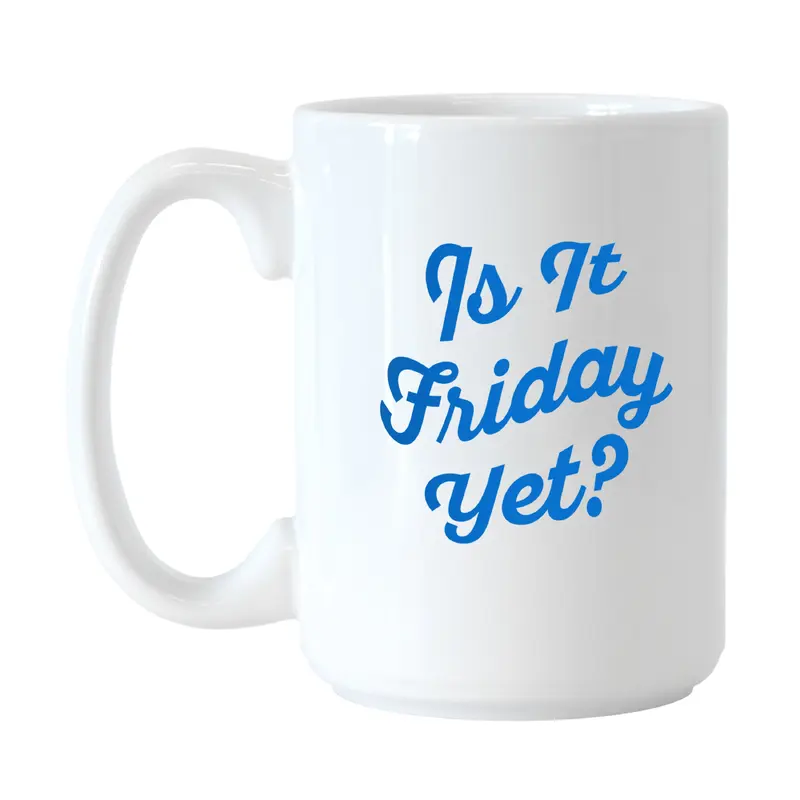 Snarky Mug Is It Friday Yet 15oz Sublimated Mug